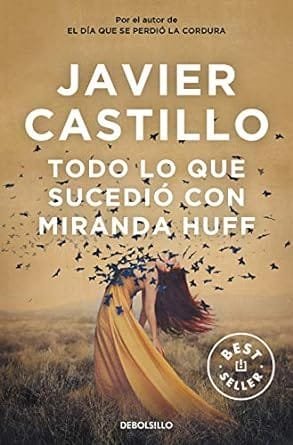 Todo lo que sucedió con Miranda Huff - Javier Castillo