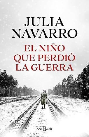 El niño que perdió la guerra - Julia Navarro