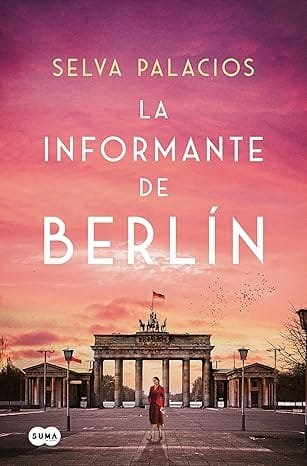 La informante de Berlín - Selva Palacios La informante de Berlín - Selva Palacios