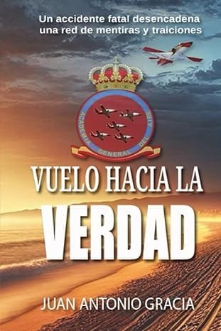 Vuelo hacia la verdad - Juan Antonio Gracia 1 Vuelo hacia la verdad Juan Antonio Gracia