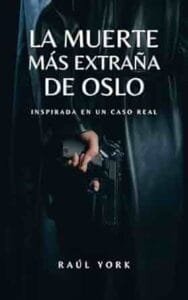 La muerte más extraña de Oslo - Raúl York La muerte más extraña de Oslo - Raúl York