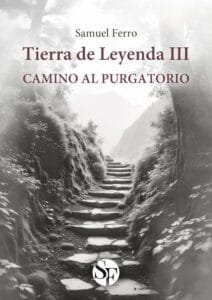 Tierra de leyenda III - Camino al purgatorio - Samuel Ferro