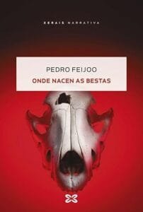 Onde nacen as bestas, de Pedro Feijoo Portada en gallego de Onde nacen as bestas, de Pedro Feijoo