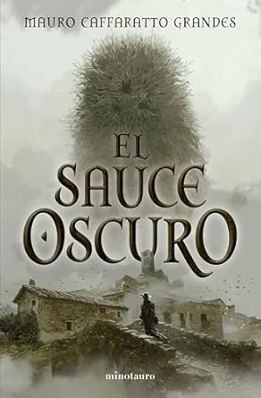 El Sauce Oscuro: Grimdark, misterio y horror cósmico de la mano de Mauro Caffaratto Grandes 1 El sauce oscuro, de Mauro Caffaratto Grandes